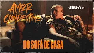 VITINHO - Do Sof&aacute; de Casa | Amor Clandestino (V&iacute;deo Oficial)