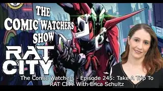 The Comic Watchers - Episode 245: Erica Schultz Invites You The Spawn Universe's RAT CITY