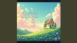 SkySight - Give It All Up (Video Release)