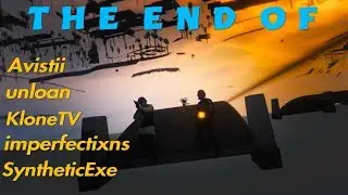 THE END OF SyntheticExe, Verlaxation, KloneTV, Unloan, Avistii, Imperfectixns, SINS SLOW KAID EWOX