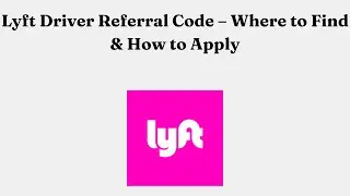 Реферальный код водителя Lyft &mdash; где найти и как подать заявку