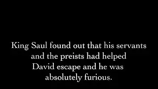 1 Samuel 22: 6-23 (Saul kills 85 Priests)