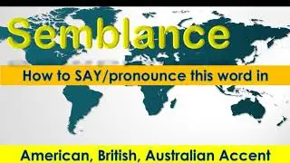 Semblance - How to Pronounce Semblance in British Accent, Australian Accent and American Accent