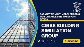 CIBSE Building Simulation Group - Parametric multi model building performance sims to support design