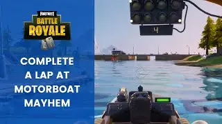 FORTNITE: Complete the Boat Time Trial At Motorboat Mayhem Guide