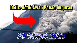 Detik-detik Awan Panas Guguran Gunung Merapi (Kamis, 30 Maret 2023)
