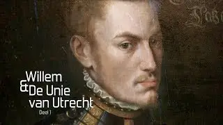 Willem & De Unie van Utrecht DEEL 1
