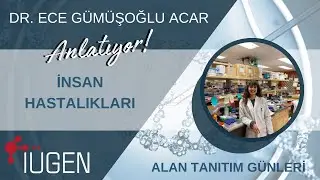 Moleküler Biyoloji ve Genetik Alan Tanıtımları | Dr.Ece Gümüşoğlu Acar Anlatıyor! İnsan Hastalıkları