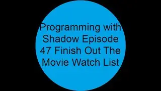 Finishing Our Movie Watch List Functionality | Episode 47 | Programming With Shadow