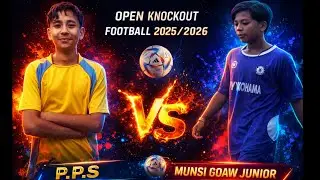 OPEN knockout football Tournament Cup 2025/2025 P.P.S VS Munsi goan junior