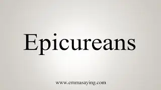 How To Say Epicureans