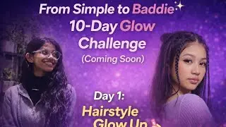 10 Days Baddie Challenge 🔥 Day 1 Hairstyle Glow Up✨💅