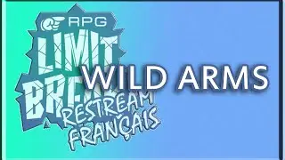RPG Limit Break - Restream Français - Wild Arms par Cha0sSDA et EnkerBlues