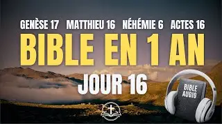 LA BIBLE EN 1 AN | Jour 16 : Les Clés du Royaume (Genèse 17, Matthieu 16, Néhémie 6, Actes 16)