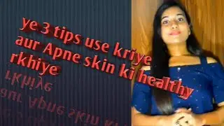 3 Tips For Healthy Skin | Skin Care Tips For Clear Glowing Skin | sushmita skin care