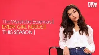 The Wardrobe Essentials Every Girl Needs This Season - POPxo Fashion