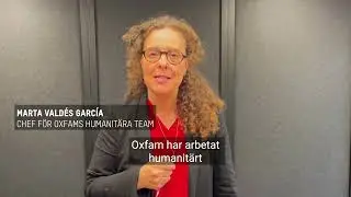 Marta Vald&eacute;s Garc&iacute;a, chef f&ouml;r Oxfams humanit&auml;ra arbete tackar v&aring;ra givare!