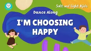 DANCE Along | I'M CHOOSING HAPPY | SALT AND LIGHT KIDS | Children Dance Song