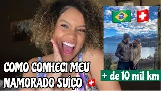 Como conheci meu namorado suíço | primeiro encontro 🇨🇭