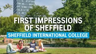 First Impressions of Sheffield | Sheffield International College