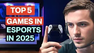 TOP 5 Games in Esports in 2025
