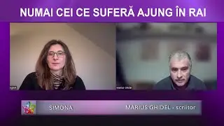 NUMAI CEI CE SUFERĂ AJUNG ÎN RAI – invitați: Marius Ghidel și Simona