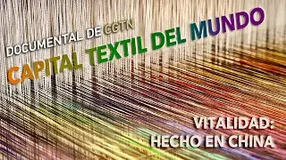 Vitalidad: hecho en China | Capital textil del mundo | CGTN