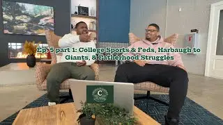 CIW Episode 5: College Sports & Feds, Harbaugh to Giants, & Fatherhood Struggles
