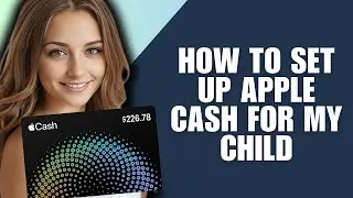 How to Set Up Apple Cash for My Child (Family Sharing Guide)