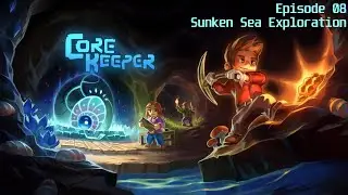Core Keeper Ep08 - Sunken Sea Exploration