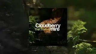 CLOUDBERRY MIRE - The Traitor