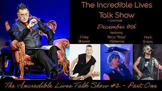 The Incredible Lives Talk Show #2 - Part One, Craig Bloxom, Terry 