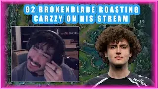 G2 BrokenBlade ROASTING VIT CARZZY on Stream 👀 [FUNNY]
