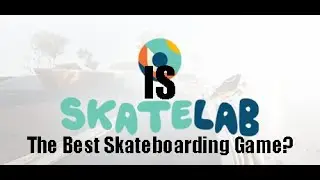 Is SkateLab the Best Skateboarding Game?