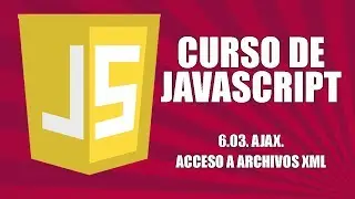 Curso de Javascript - 6.03. AJAX. Acceso a archivos XML