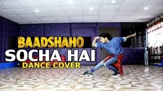 Socha Hai Baadshaho Dance Video | Emraan Hashmi, Esha Gupta | Ajay Poptron | Dance Cover
