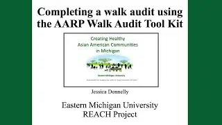 EMU REACH Project: Completing a Walk Audit Using the AARP Walk Audit Tool Kit