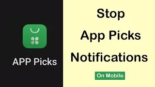 App Picks: How to Turn Off App Picks Notifications on Mobile?