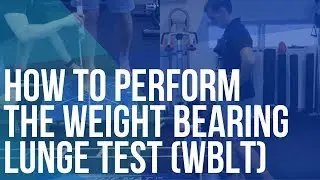 How to perform the Weight Bearing Lunge Test (WBLT)