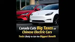 Canada cuts import taxes on electric cars made in China.Tesla could benefit because it makes......
