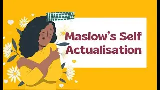 Maslow's Self Actualisation - Do You Have All You Need?