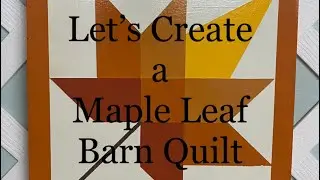 Barn Quilt   Let's Create a MAPLE LEAF  #FREE Pattern #FALL Video #70