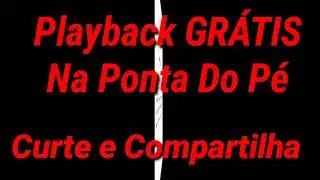 Playback GR&Aacute;TIS Na Ponta do P&eacute; ( Meu Estilo)