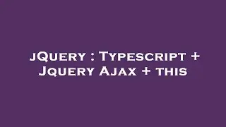 jQuery : Typescript + Jquery Ajax + this