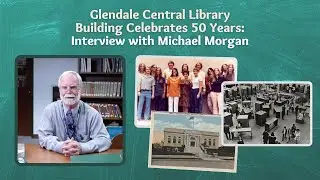 Glendale Central Library building celebrates 50 years: Interview with Michael Morgan
