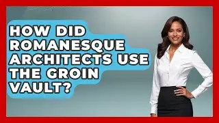 How Did Romanesque Architects Use The Groin Vault? - Medieval Europe Uncovered