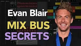 Evan Blair&rsquo;s Mix Bus Secrets: How He Achieves a Polished Sound