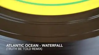 Atlantic Ocean - Waterfall (Truth Be Told Remix) [Free Download]