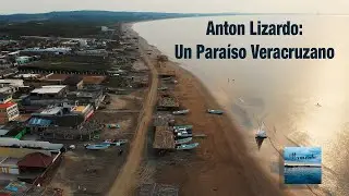 El Dron Viajero. Capítulo: Anton Lizardo, Un Paraíso Veracruzano