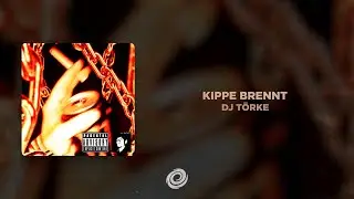 DJ TÖRKE - KIPPE BRENNT